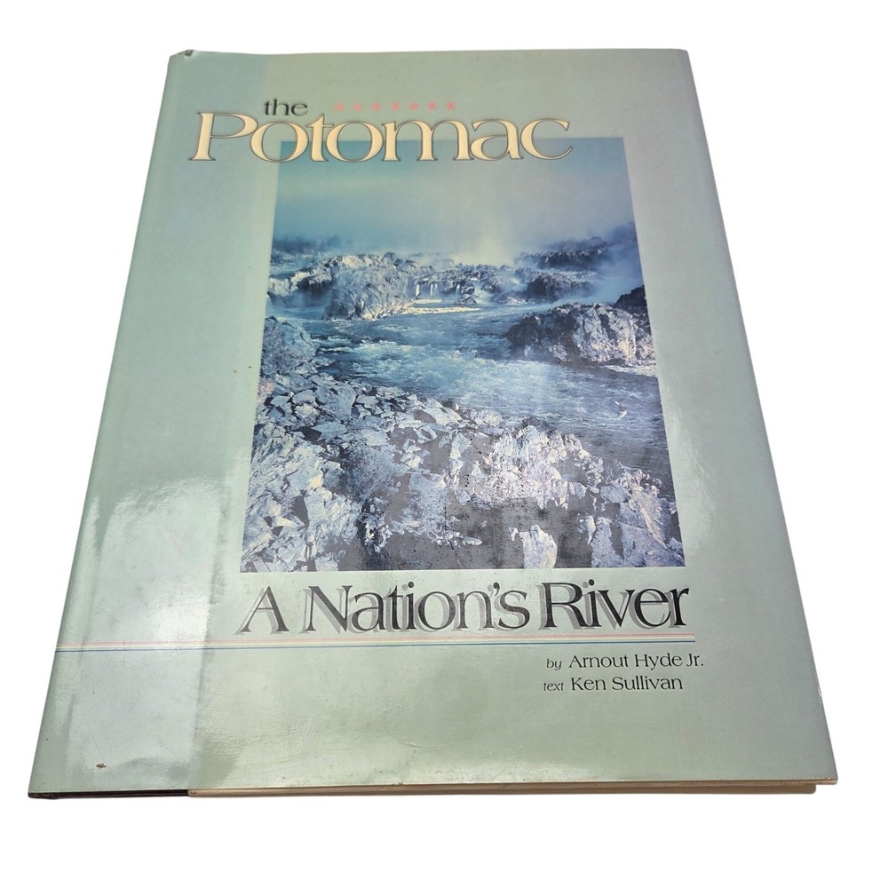 The Potomac A Nations River By Arnout Hyde Jr. & Ken‎ Sullivan Hardcover
